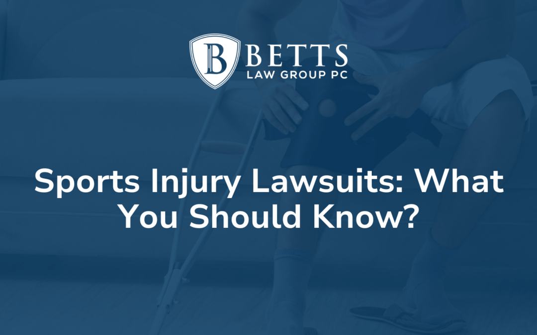 Sports Injury Lawsuits What You Should Know Betts Law Group