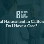 Sexual Harassment in California - Do I have a case?