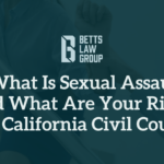 What Is Sexual Assault and What Are Your Rights in California Civil Court?