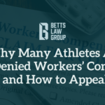 Why Many Athletes Are Denied Workers’ Comp and How to Appeal - betts law group