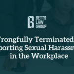 Wrongfully Terminated for Reporting Sexual Harassment in the Workplace